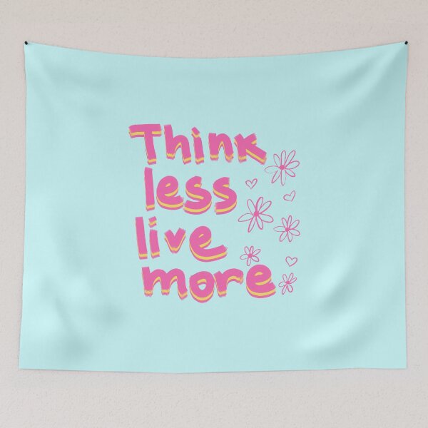 Item preview, Think less live more designed and sold by pinkyfish1010.