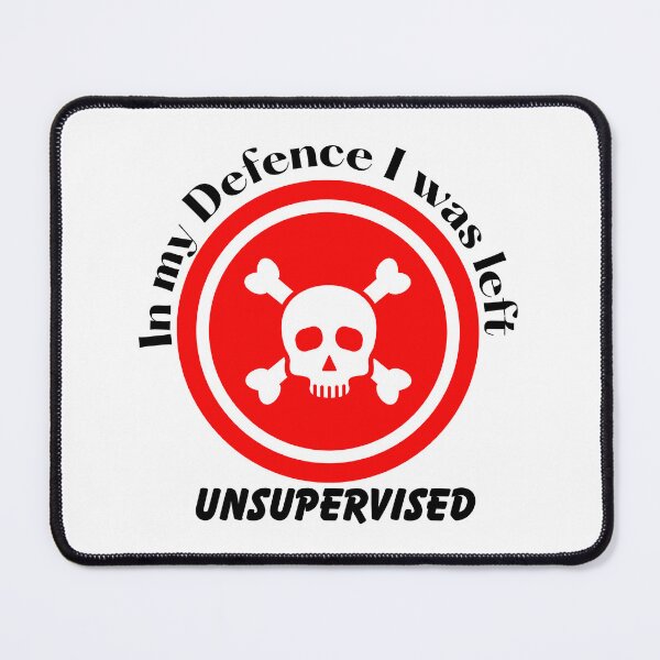 Item preview, In My Defence I Was Left Unsupervised designed and sold by LadyHustle.