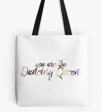 You are the Dancing Queen Tote Bag
