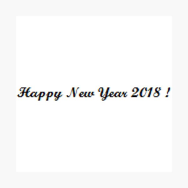 Happy New Year 2018 ! Photographic Print