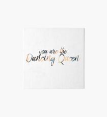 You are the Dancing Queen Art Board