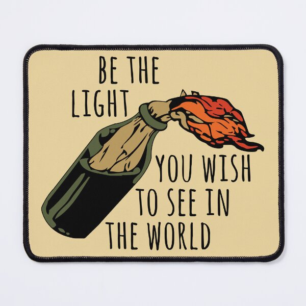 Item preview, Be The Light You Wish To See In The World - Meme, Molotov, Ironic, Funny designed and sold by SpaceDogLaika.