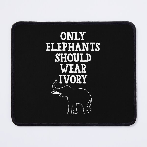 Item preview, Only Elephants Should Wear Ivory designed and sold by KRIEAYTION.