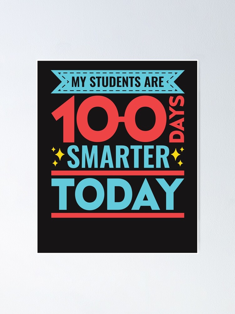 My Students Are 100 Days Smarter Today 100th Day Of School Poster