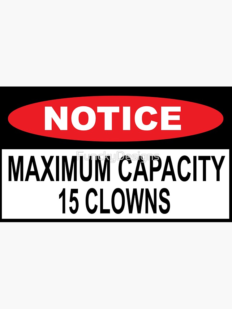 Notice Maximum Capacity 15 Clowns Funny Bumper Sticker Sticker