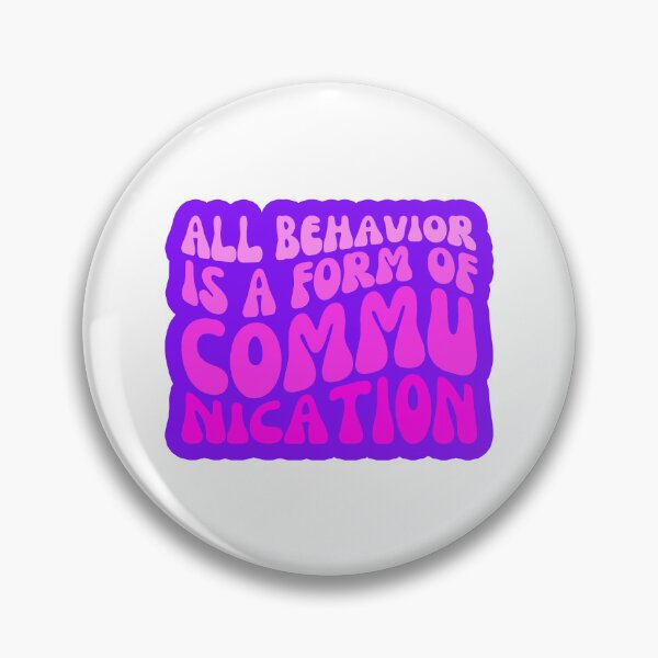 Item preview, All Behavior Is A Form Of Communication designed and sold by FNStuff.