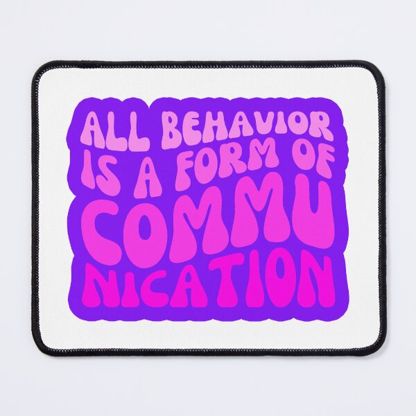 Item preview, All Behavior Is A Form Of Communication designed and sold by FNStuff.