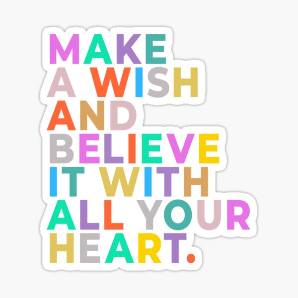 Dream Make a Wish Believe With All Your Heart Sticker