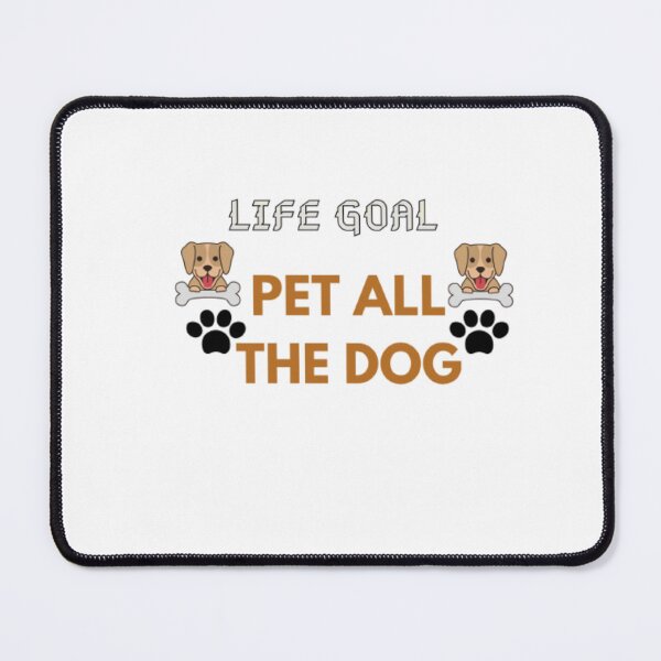 Item preview, life goal pet all the dog designed and sold by elyamani.