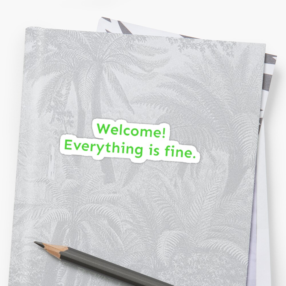 welcome everything is fine t shirt