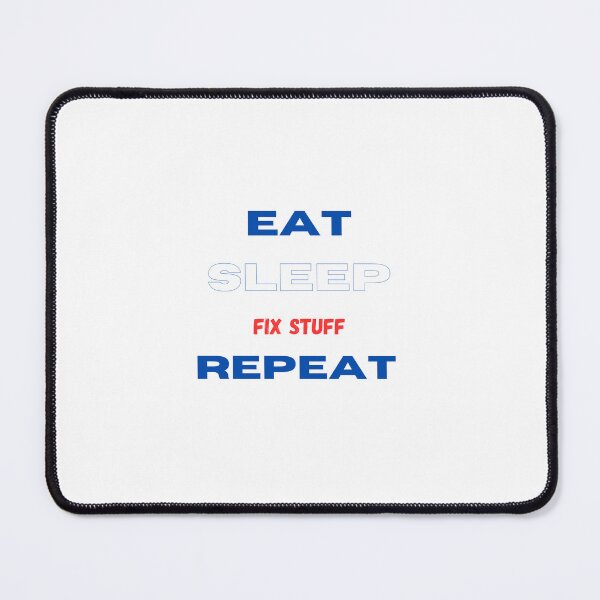 Item preview, eat sleep fix stuff repeat designed and sold by Kachishop.