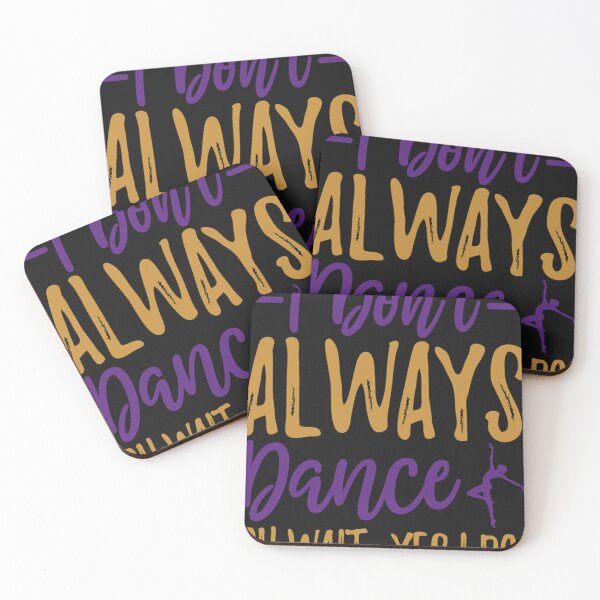 Item preview, I Don&x27;t Always Dance Oh wait yes I do , Funny Dance Quote , Great Gift For Dancing Lovers designed and sold by CarlaPaes.