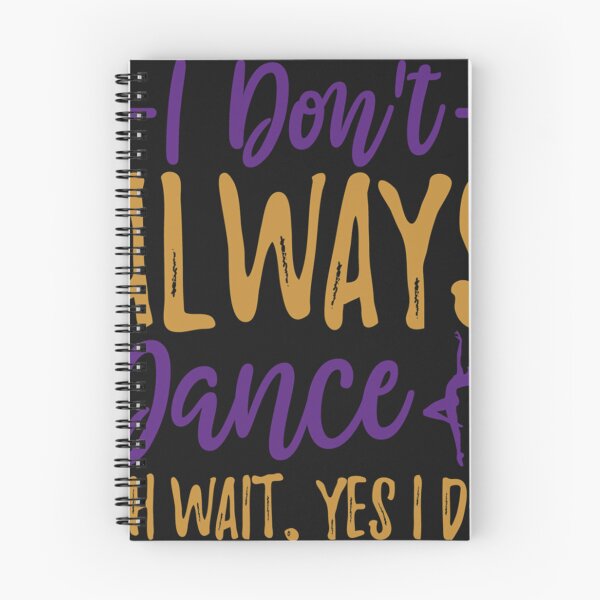 Item preview, I Don&x27;t Always Dance Oh wait yes I do , Funny Dance Quote , Great Gift For Dancing Lovers designed and sold by CarlaPaes.