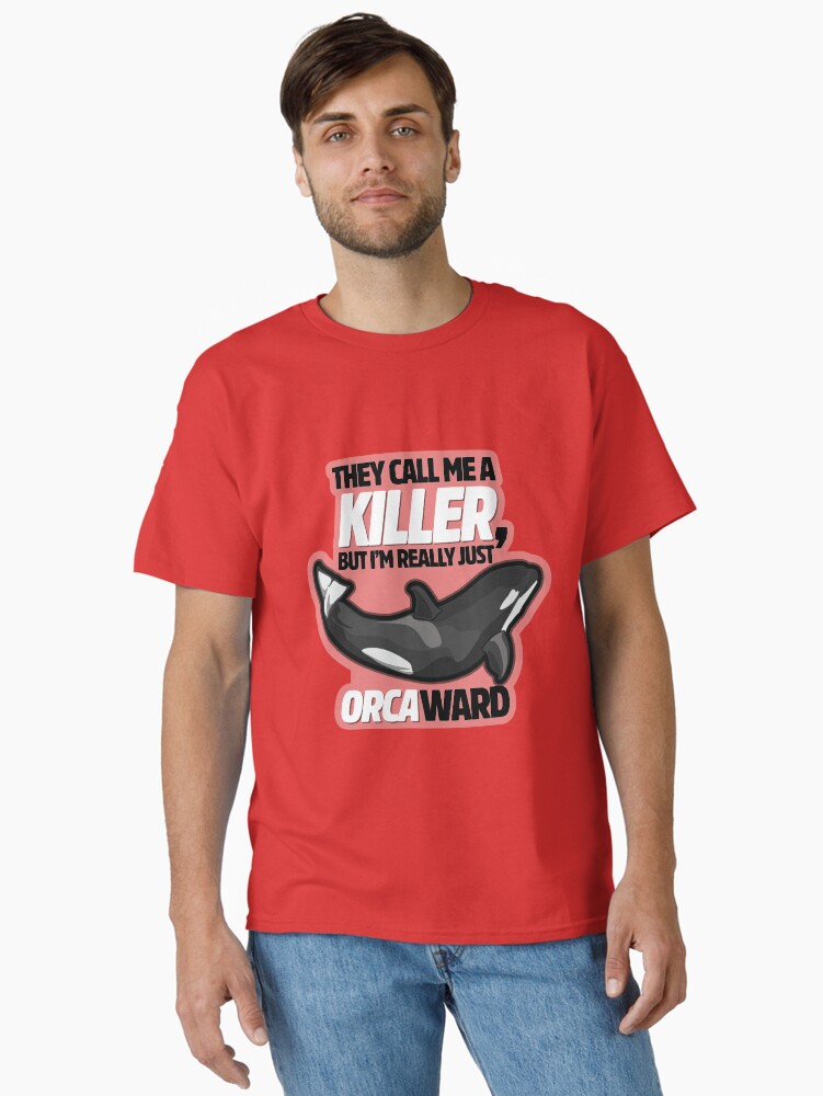 Thumbnail 2 of 7, Classic T-Shirt, They Call me Killer but I'm really just Orca-ward designed and sold by digitalchet.