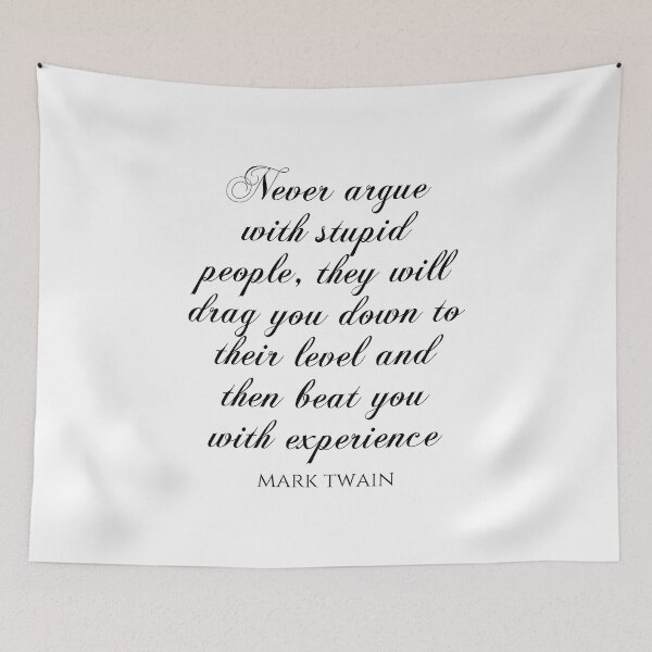 Item preview, Never Argue With Stupid People - Mark Twain Quotes designed and sold by PhiloJourney.
