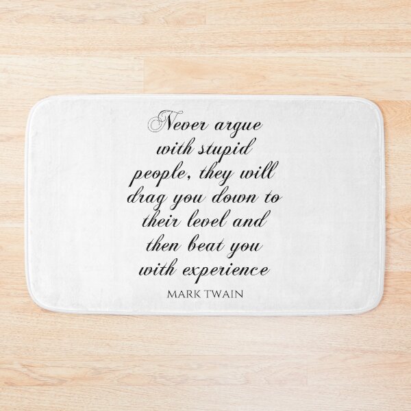 Item preview, Never Argue With Stupid People - Mark Twain Quotes designed and sold by PhiloJourney.