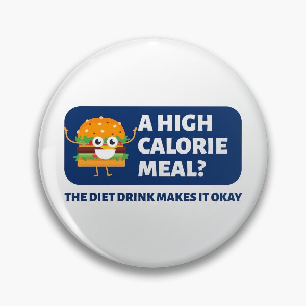 Item preview, A High Calorie Meal? The Diet Drink Makes It Okay designed and sold by crazydotdesigns.