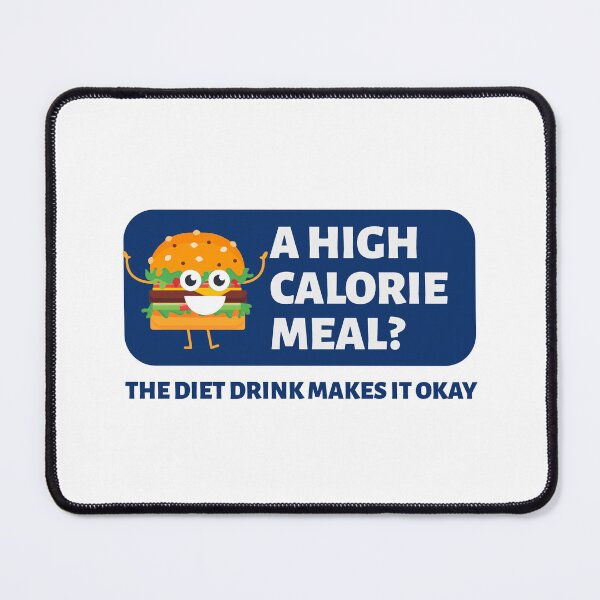 Item preview, A High Calorie Meal? The Diet Drink Makes It Okay designed and sold by crazydotdesigns.