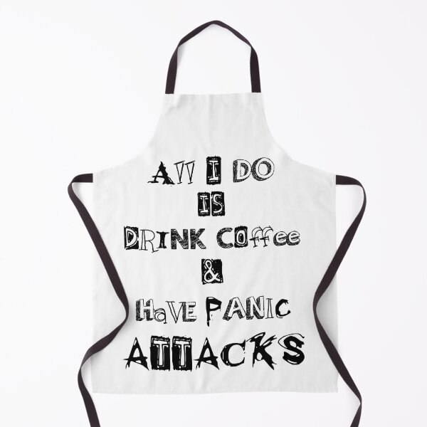 Item preview, All I do is drink coffee and have panic attacks-funny coffee lovers designed and sold by famaa.