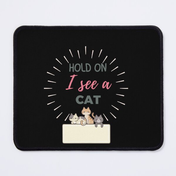 Item preview, Hold On I See a Cat  designed and sold by Marting0.
