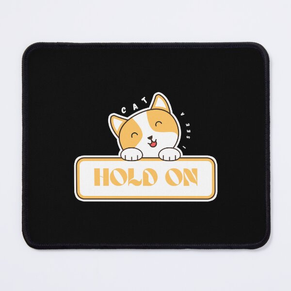 Item preview, Hold On I See a Cat designed and sold by Marting0.