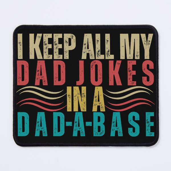 Item preview, I KEEP ALL MY DAD JOKES IN A DAD A BASE designed and sold by DanaMire.