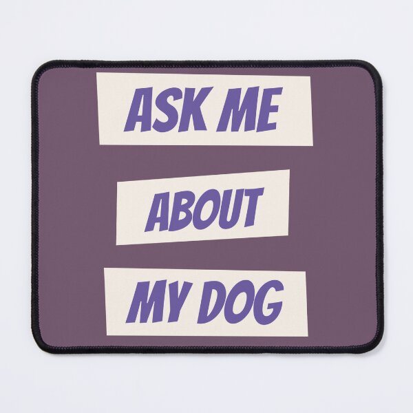 Item preview, Ask me about my dog designed and sold by kookycomet.