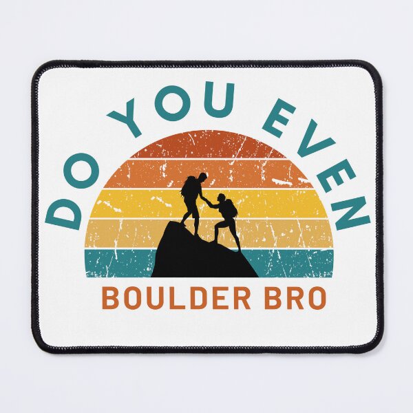 Item preview, Do You Even Boulder Bro designed and sold by graphickey.