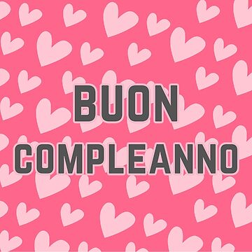 Buon compleanno, happy birthday in Italian, Italian birthday greeting   Greeting Card for Sale by DayOfTheYear