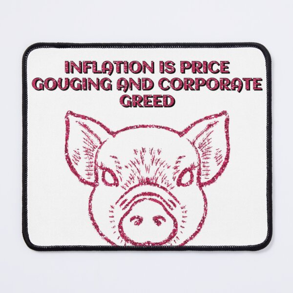 Item preview, INFLATION IS PRICE GOUGING AND CORPORATE GREED designed and sold by stevencox26.