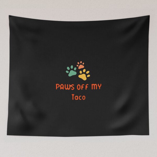 Item preview, PAWS OFF MY TACO  designed and sold by stevencox26.
