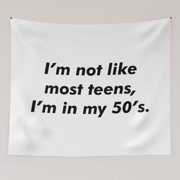 Item preview, Im not like most teens, Im in my 50s. designed and sold by marina ralston.