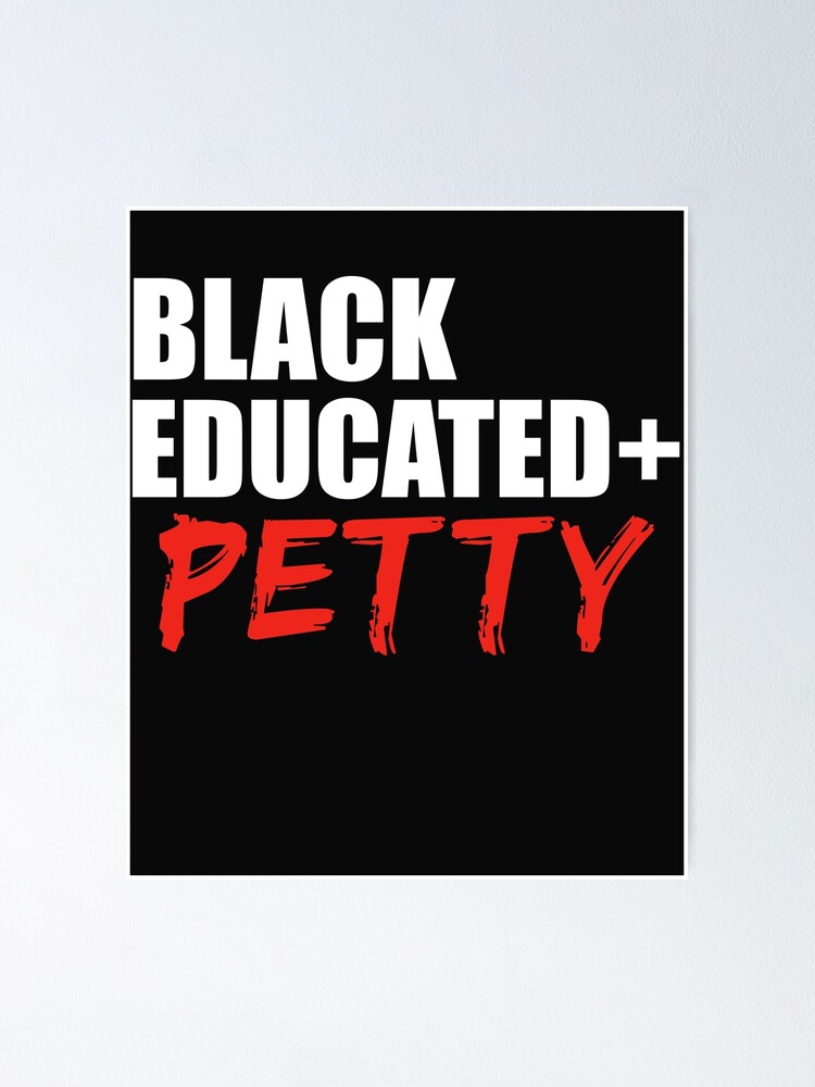 Black Educated And Petty Black is 
