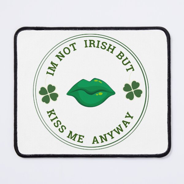 Item preview, I'm not irish but kiss me anyway designed and sold by dnzl.