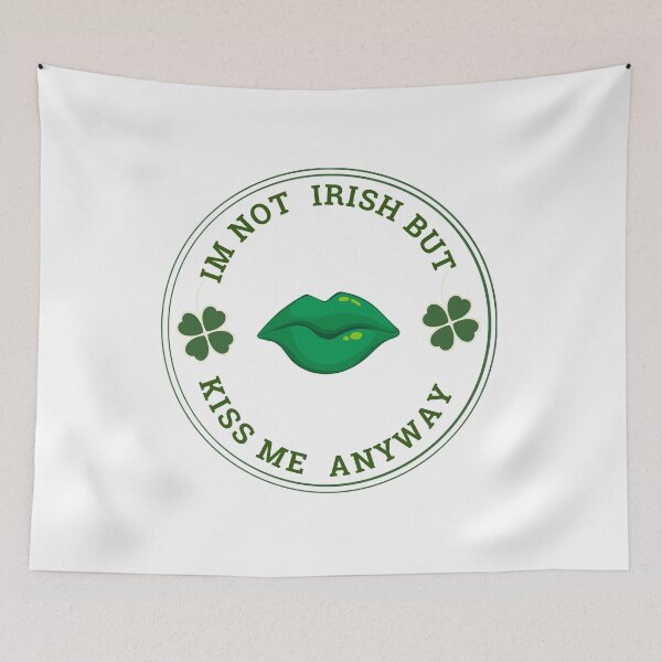 Item preview, I'm not irish but kiss me anyway designed and sold by dnzl.