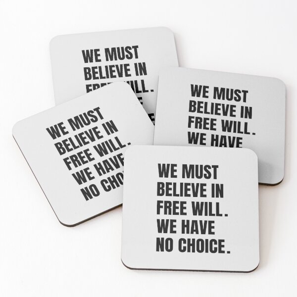Item preview, We Must Believe In Free Will We Have No Choice designed and sold by QuotesAreFun.