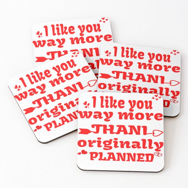 Item preview, I LIKE YOU MORE THAN ORIGINALLY PLANNED designed and sold by nicedesign01.