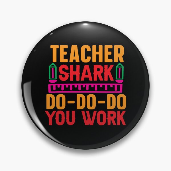 Item preview, TEACHER SHARK DO-DO-DO YOU WORK designed and sold by SticerOcean.