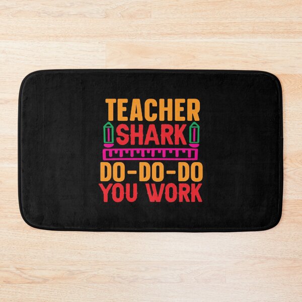 Item preview, TEACHER SHARK DO-DO-DO YOU WORK designed and sold by SticerOcean.