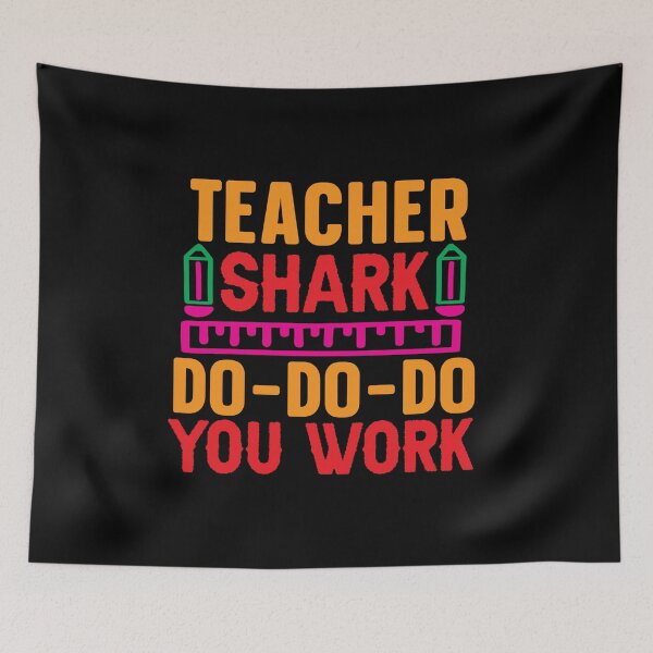 Item preview, TEACHER SHARK DO-DO-DO YOU WORK designed and sold by SticerOcean.