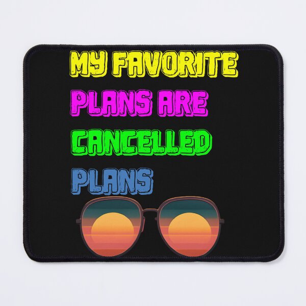 Item preview, My Favorite Plans Are Cancelled Plans designed and sold by AI Creations ⭐⭐⭐⭐⭐.