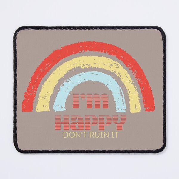 Item preview, I'm Happy - Don't Ruin It designed and sold by IFIOgirl.