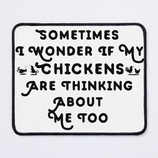 Item preview, Sometimes I Wonder If My Chickens Are Thinking About Me Too designed and sold by AnimPet.
