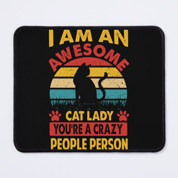 Item preview, I Am An Awesome Cat Lady, You're A Crazy People Person designed and sold by Prettygraphe.
