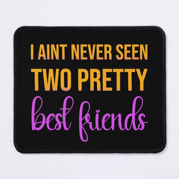Item preview, i aint never seen two pretty best friends designed and sold by amersoliman.