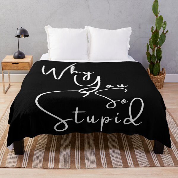 Item preview, Why You So Stupid designed and sold by RagWeasel.