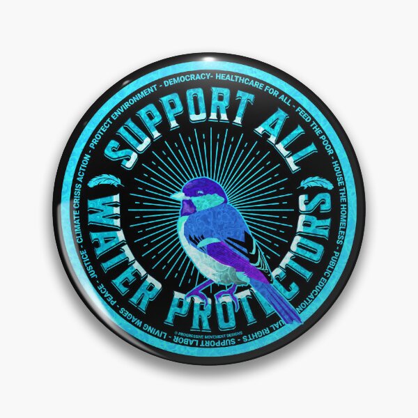 Item preview, PMD00598 Progressive Movement Designs Support All Water Protectors with 12 policy goals for progressive Democrats Independents and Bernie Sanders supporters with Birdie water is a human right designed and sold by ProgressiveLeft.