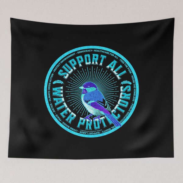 Item preview, PMD00598 Progressive Movement Designs Support All Water Protectors with 12 policy goals for progressive Democrats Independents and Bernie Sanders supporters with Birdie water is a human right designed and sold by ProgressiveLeft.