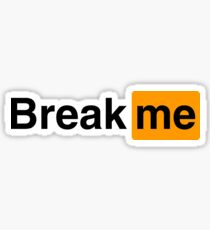 Break me Sticker