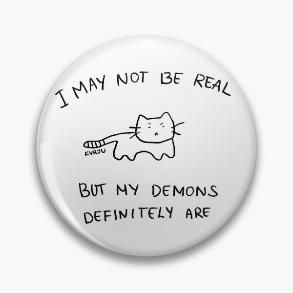 Item preview, I may not be real but my demons definitely are designed and sold by Kyrju.